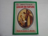 LEACURI DIN FARFURIE vol. II Retete de sanatate cu alimente - Bucuresti, 2013