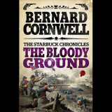 The Bloody Ground | Bernard Cornwell, Harpercollins Publishers