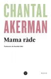 Mama rade - Chantal Akerman - Editura Black Button Books