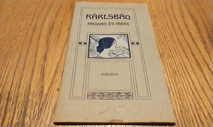 KARLSBAD Hajdan es Most - Sipocz Lajos, Ruff Jozef - Kiadja Karlsbad Varosa, 1906, 64 p.+harta; lb. maghiara; coperta originala