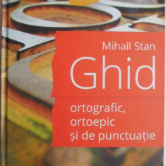 Ghid ortografic, ortoepic si de punctuatie (pentru uz scolar) – Mihail Stan