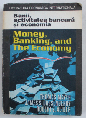 BANII , ACTIVITATEA BANCARA SI ECONOMIA de THOMAS MAYER , JAMES S. DUESENBERRY , ROBERT Z. ALIBER , 1993 foto