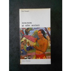 PAUL GAUGUIN - NOA NOA SI ALTE SCRIERI