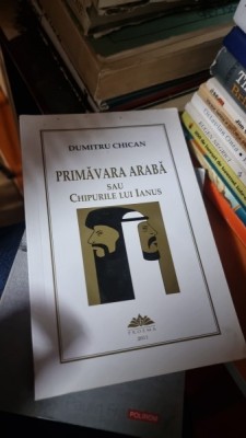 PRIMAVARA ARABA SAU CHIPURILE LUI IANUS - DUMITRI CHICAN foto