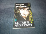 EDGAR WALLACE - CEI TREI FII AI DREPTATII