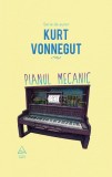 Cumpara ieftin Pianul mecanic - Kurt Vonnegut
