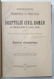 EXPLICATIUNEA TEORETICA SI PRACTICA A DREPTULUI CIVIL ROMAN de DIMITRIE ALEXANDRESCO , TOMUL VII , 1901