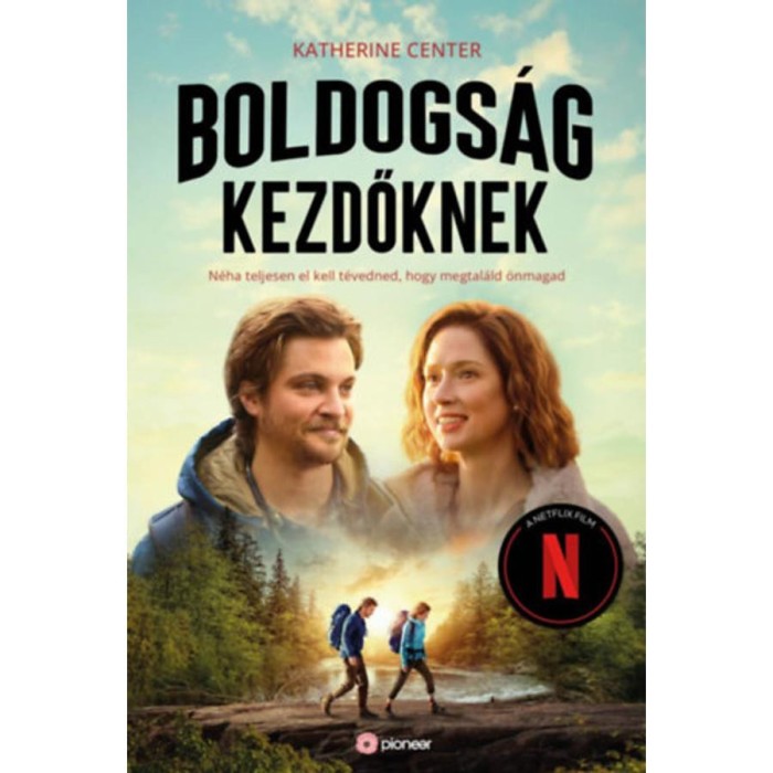 Boldogs&aacute;g kezdőknek - N&eacute;ha teljesen el kell t&eacute;vedned, hogy megtal&aacute;ld magad - Katherine Center