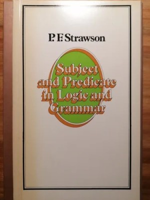 Subject and predicate in logic and grammar / P.F. Strawson foto