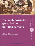 Elemente formative greco-latine in limba romana | Alina Gioroceanu, 2021, Institutul European