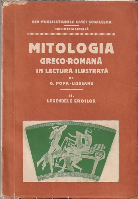 G. POPA-LISSEANU - MITOLOGIA GRECO-ROMANA IN LECTURA ILUSTRATA - LEGENDELE EROI