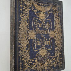 Carte veche 1865 Religie Our Life Illustrated By pen and pencil limba engleza