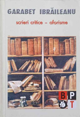 SCRIERI CRITICE. AFORISME-GARABET IBRAILEANU foto