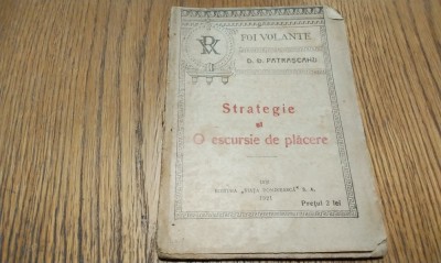 STRATEGIE si O ESCURSIE DE PLACERE - D. D. patrascanu - Editura Viata Romaneasca, Foi Volante, 1921, 46 p. foto