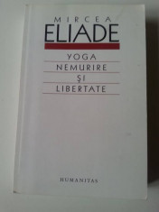 Mircea Eliade - Yoga, Nemurire ?i Libertate foto