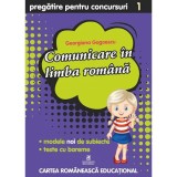 Comunicare in limba romana cls I Pregatire pentru concursuri, Georgiana Gogoescu, cartea romaneasca