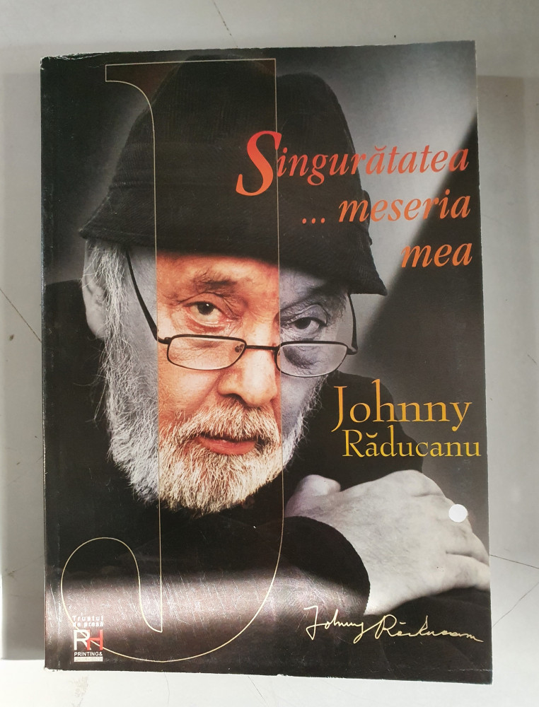 Johnny Raducanu - Singuratatea... meseria mea | arhiva Okazii.ro