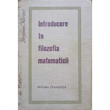 INTRODUCERE IN FILOZOFIA MATEMATICII-STEPHAN KORNER-346782