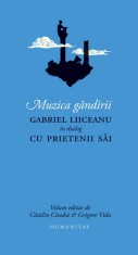 Muzica gandirii. Gabriel Liiceanu in dialog cu prietenii sai - Humanitas