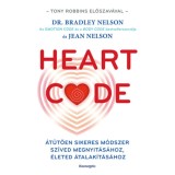 Heart Code - &Aacute;t&uuml;tően sikeres m&oacute;dszer a sz&iacute;ved megnyit&aacute;s&aacute;hoz, &eacute;leted &aacute;talak&iacute;t&aacute;s&aacute;hoz - Nelson Dr. Bradley
