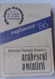 (C452) HORTENSIA PAPADAT-BENGESCU - ARABESCUL AMINTIRII