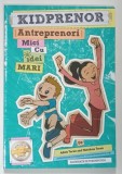 KIDPRENOR , ANTREPRENORI MICI CU IDEI MARI de ADAM TOREN si MATTHEW TOREN , 2020