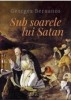 Sub soarele lui Satan - Georges Bernanos - Roman Beletristica - Carte Noua/Anticariat Stare Buna