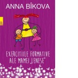 Exercitiile formative ale mamei lenese - Anna Bikova