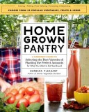 Plant to Preserve: The Food Gardener's Guide to 55 Vegetables, Fruits, and Herbs