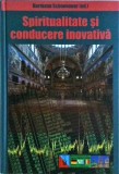 Carte Hermann Schoenauer: Spiritualitate si Conducere Inovativa - Ghid Leadership &amp; Management Afaceri, 580 pag, Romana, Cartonate, Foarte Buna