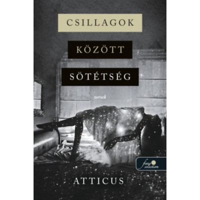 Csillagok k&amp;ouml;z&amp;ouml;tt s&amp;ouml;t&amp;eacute;ts&amp;eacute;g - Versek - Atticus foto