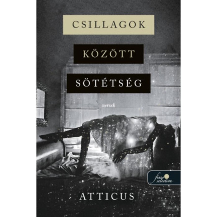 Csillagok k&ouml;z&ouml;tt s&ouml;t&eacute;ts&eacute;g - Versek - Atticus