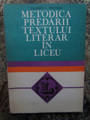 Metodica predarii textului literar in liceu &amp;ndash; Valeriu C. Nestian foto