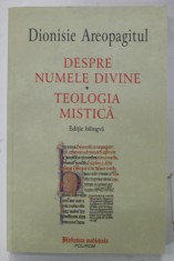 DESPRE NUMELE DIVINE / TEOLOGIA MISTICA de DIONISIE AREOPAGITUL , EDITIE BILINGVA GREACA - ROMANA , 2018