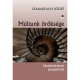 M&uacute;ltunk &ouml;r&ouml;ks&eacute;ge - Elm&eacute;lett&ouml;rt&eacute;neti perspekt&iacute;v&aacute;k - Szabadfalvi J&oacute;zsef