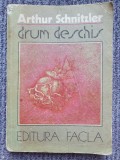 Drum deschis - Arthur Schnitzler - Editura Facla - 1986, 307 pag, stare buna
