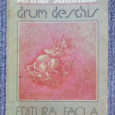 Drum deschis - Arthur Schnitzler - Editura Facla - 1986, 307 pag, stare buna
