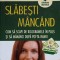 SLABESTI MANCAND. CUM SA SCAPI DE KILOGRAMELE IN PLUS SI SA MANANCI DUPA POFTA INIMII-DR. GABRIELA MAN-274104