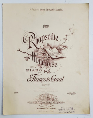 I ere RHAPSODIE HONGROISE POUR LE PIANO par FRANCOIS GAAL , PARTITURA , SFARSITUL SEC. XIX foto