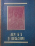 Acatiste si Rugaciuni, Colectiv, 1992, Romana, Carte Religioasa, Crestinism, Buna, Neacartonata