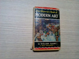 MODERN ART - From Impressionisn to the Present Day - Wiliam Gaunt -1964, 148 p.