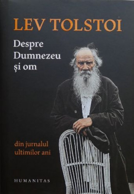 Despre Dumnezeu si om Din jurnalul ultimilor ani - Lev Tolstoi foto