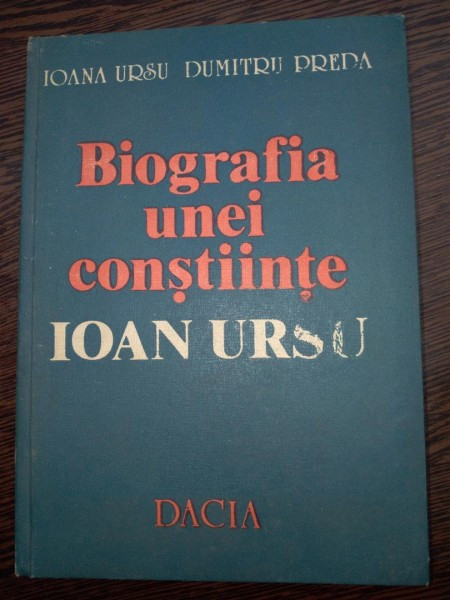 Biografia Unei Constiinte-ioan Ursu- - Ioana Ursu, Dumitru Preda