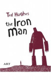 Barbatul de fier. The Iron Man - Ted Hughes