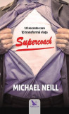 Supercoach. 10 secrete care &icirc;ți transformă viața - Paperback brosat - Michael Neill - For You