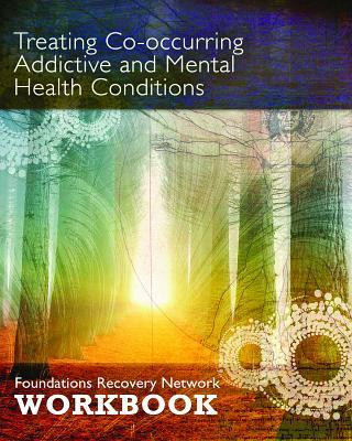 Treating Co-Occurring Addictive and Mental Health Conditions: Foundations Recovery Network Workbook foto