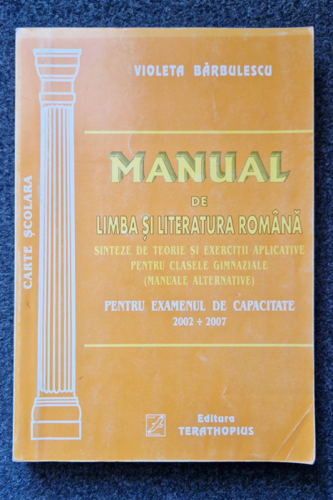 MANUAL DE LIMBA SI LITERATURA ROMANA PT EXAMENUL DE CAPACITATE - V. Barbulescu