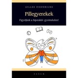Pillegyerekek - a figyelemhi&aacute;nyt&oacute;l a hiperaktivit&aacute;sig 80 medit&aacute;ci&oacute;s &eacute;s k&eacute;szs&eacute;gfejlesztő gyakorlat - Gilles Diederichs