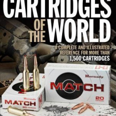 Cartridges of the World, 16th Edition: A Complete and Illustrated Reference for Over 1,500 Cartridges