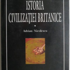 Istoria civilizatiei britanice, vol. I. Din preistorie pana in secolul al XVII-lea – Adrian Nicolescu